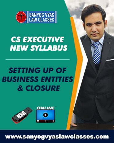 CS EXECUTIVE NEW SYLLABUS -SETTING UP OF BUSINESS ENTITIES & CLOSURE 